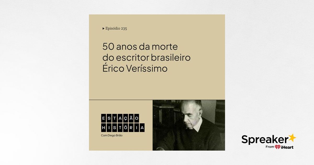235 | Morte do escritor Érico Veríssimo completa 50 anos