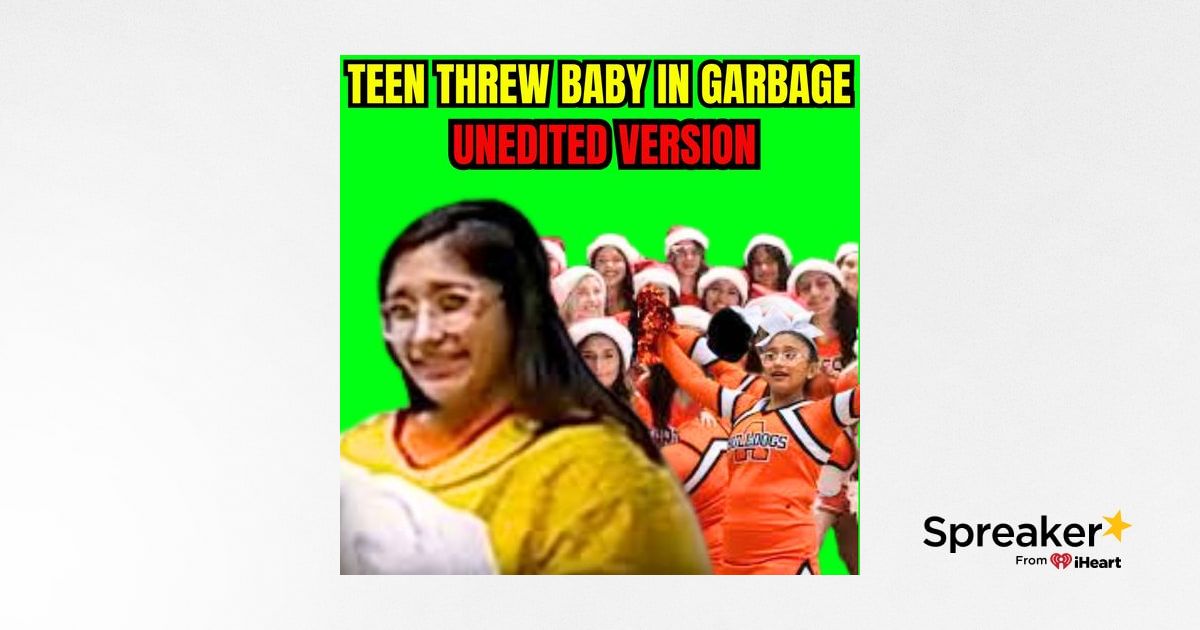 Unedited Version - Teen Threw Baby in Garbage After Giving Birth in ...