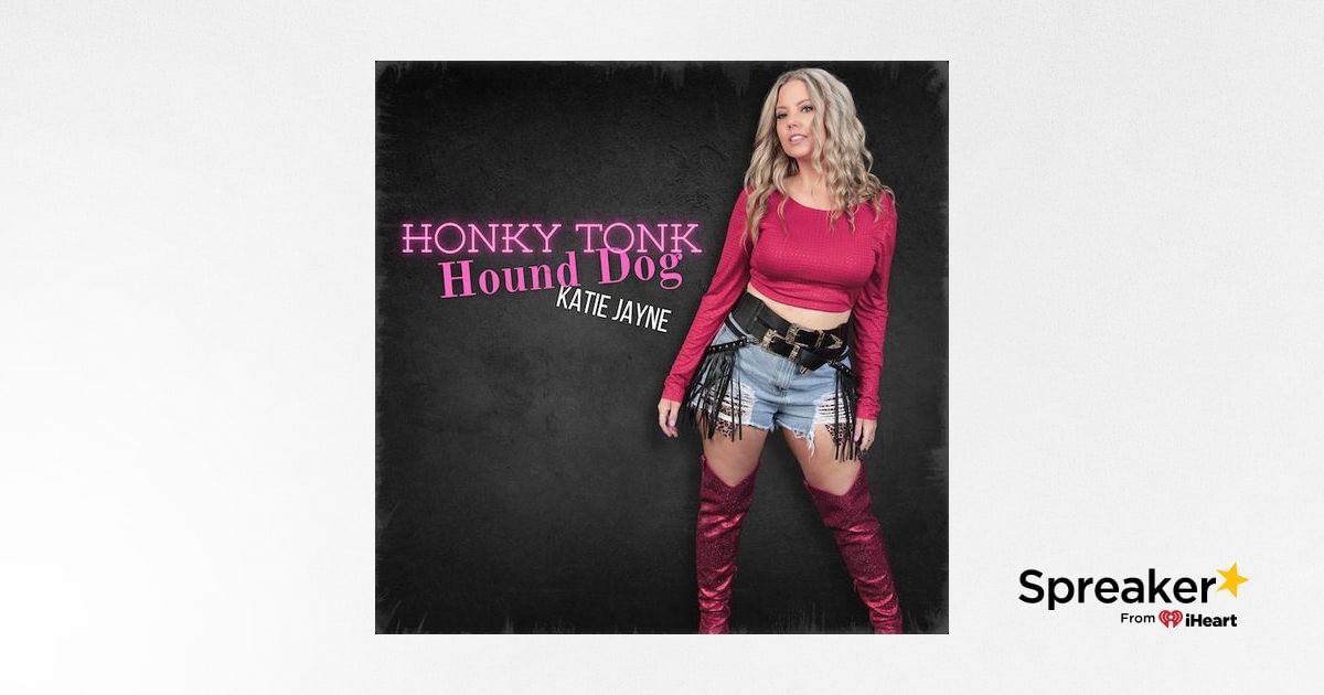 Katie Jayne talks about her new song Honky Tonk Hound Dog