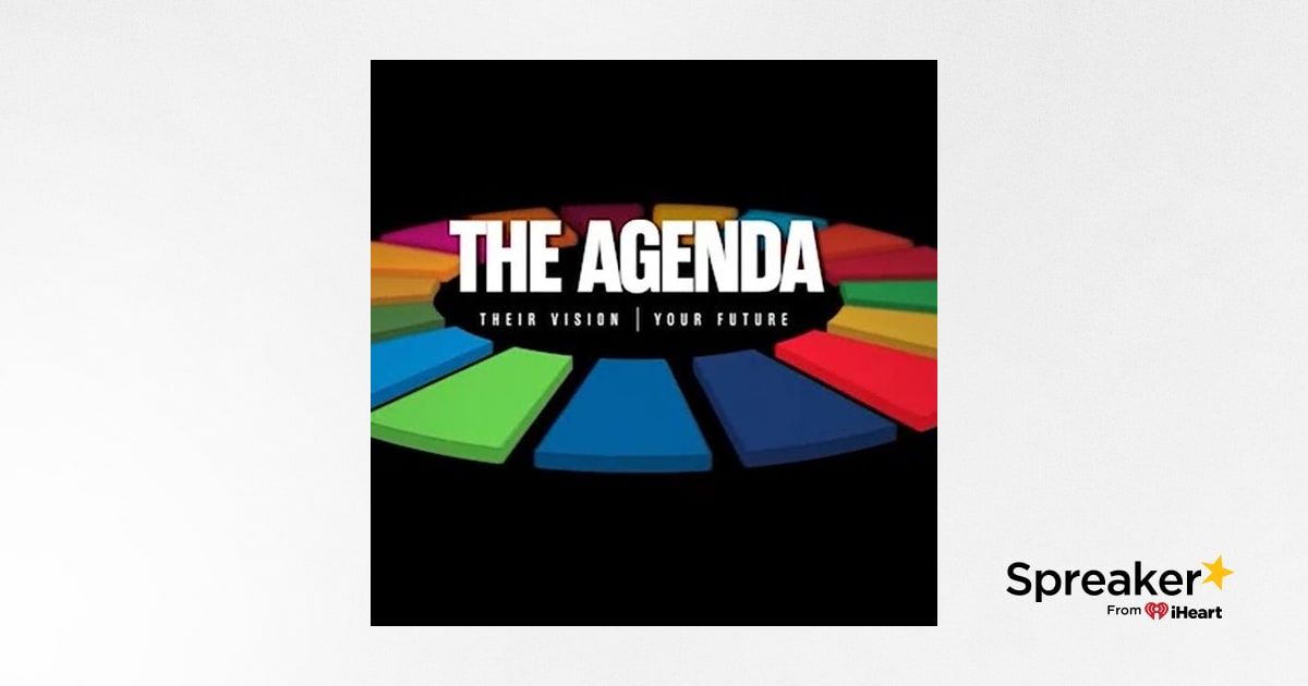 The Agenda: Their Vision, Your Future
