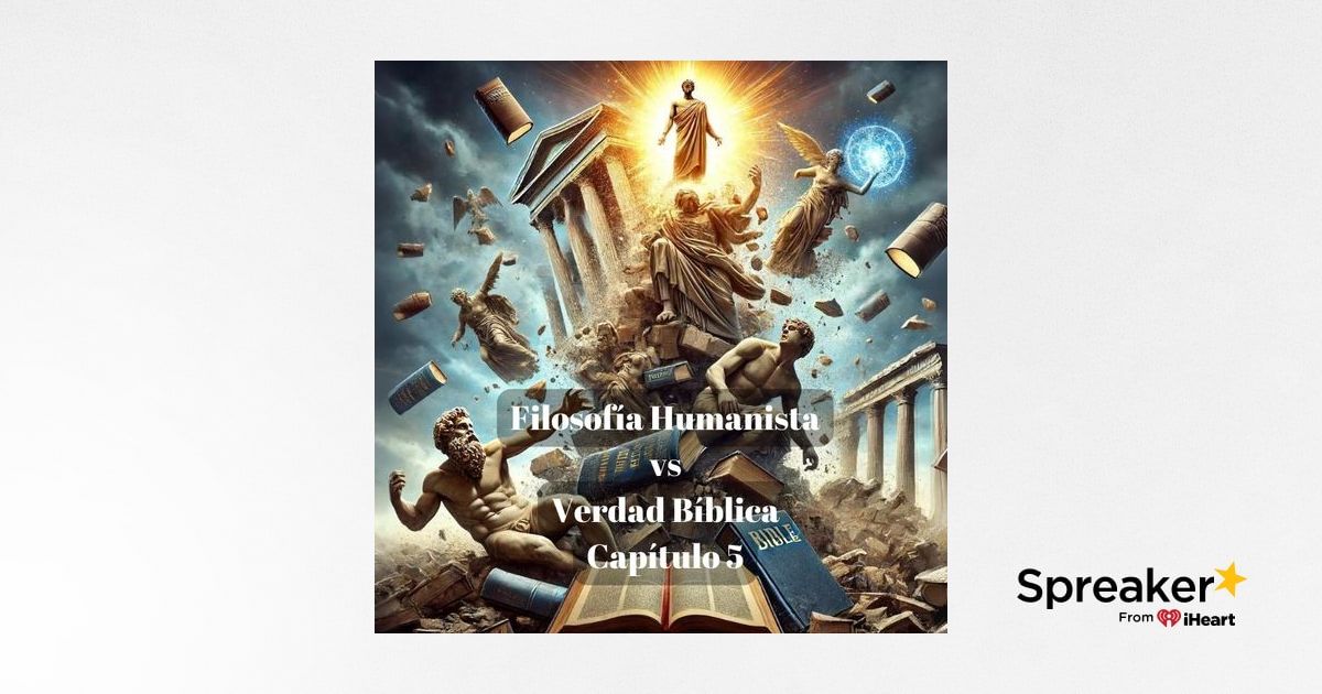 Humanismo vs. Cristianismo Bíblico - Hablemos del Evangelio | Capítulo 5