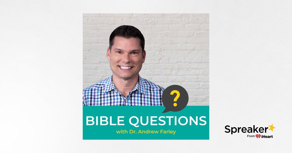 Bible Questions With Andrew Farley 