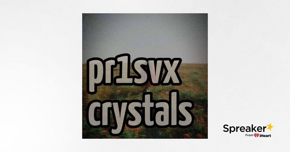 pr1svx crystals (Slowed)