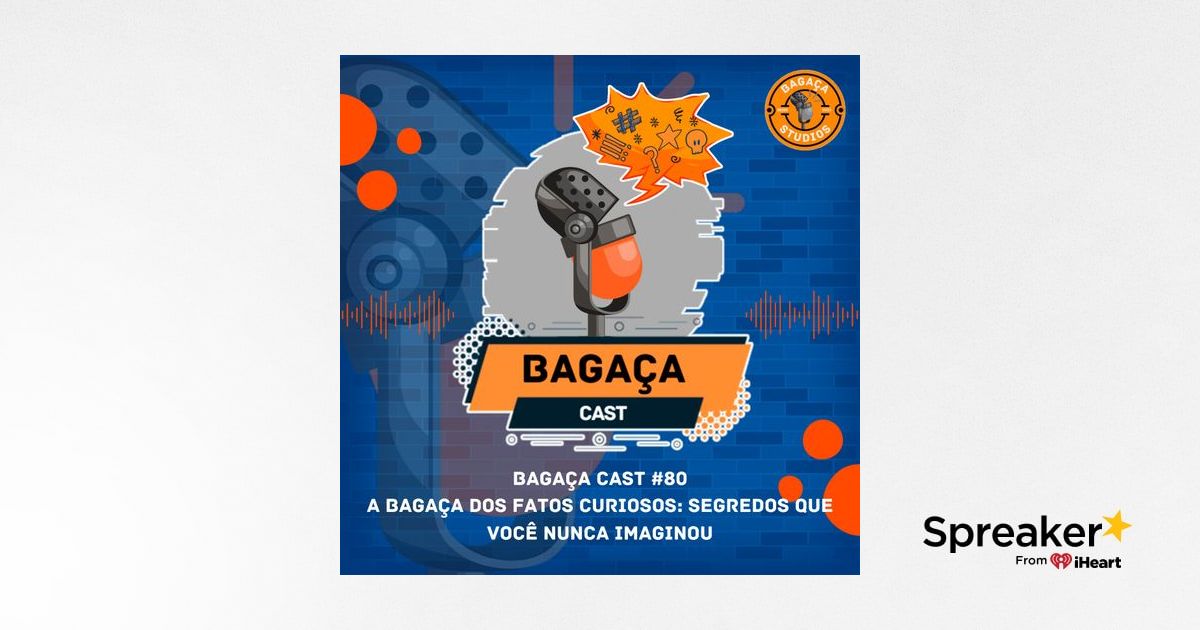 Bagaça cast #80 - A Bagaça dos Fatos Curiosos: Segredos que Você Nunca ...