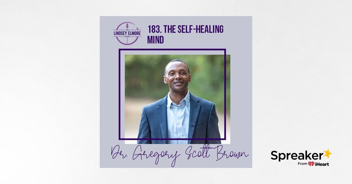 The Self-Healing Mind | Dr. Gregory Scott Brown