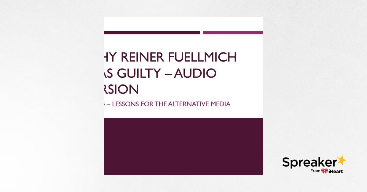 Audio Version: Why Reiner Fuellmich Was Guilty, Part 4
