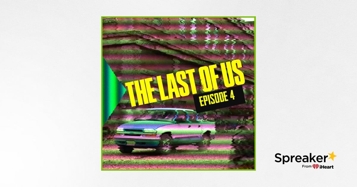 The Last of Us Podcast recap – Episode 4