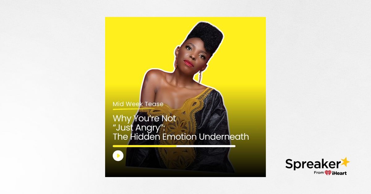 Why You’re Not “Just Angry”: The Hidden Emotion Underneath | Mid Week Tease