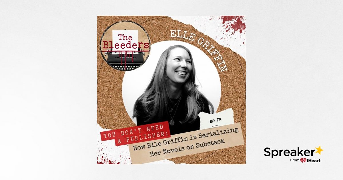 You Don't Need a Publisher: How Elle Griffin is Serializing Her Novels ...