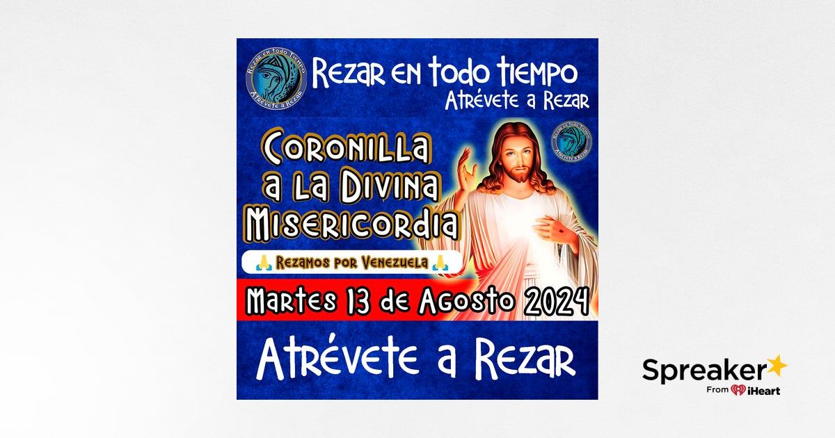 CORONILLA A LA DIVINA MISERICORDIA DE HOY MARTES 13 DE AGOSTO 2024 ...