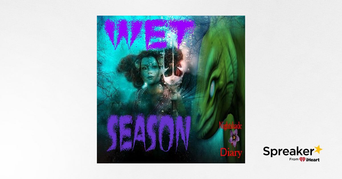 Wet Season | A Slippery Story | Podcast