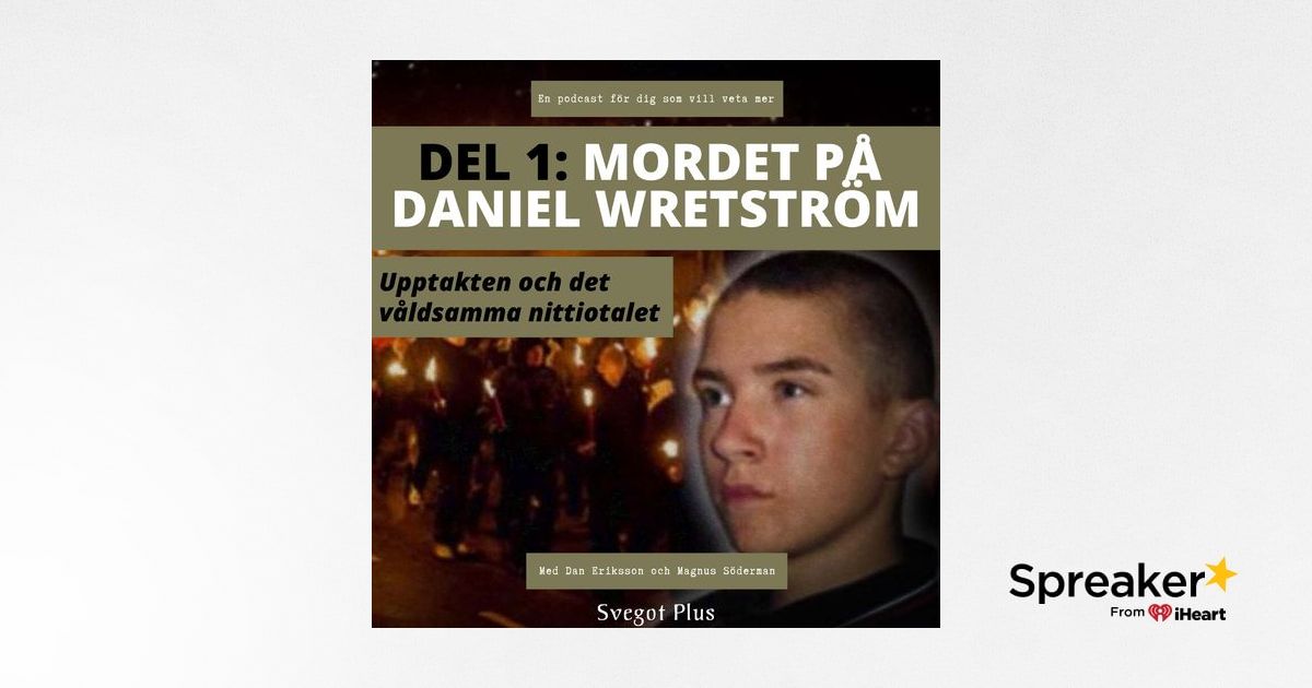 Om mordet på Daniel Wretström (Del 1 Upptakten och det våldsamma