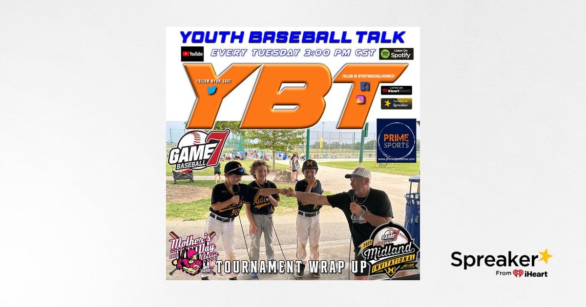 Game 7 Baseball Midland Invitational Wrap Up Show Youth Baseball Talk