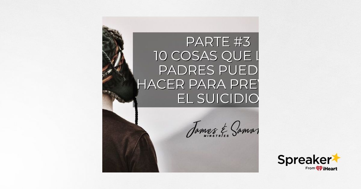 - 10 cosas que los padres pueden hacer para prevenir el suicidio parte# 3