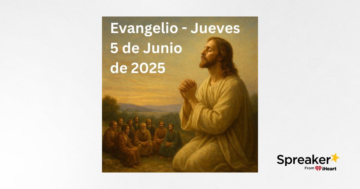 Jueves 5 de Junio 2025 - Evangelio del Día - Lectio Divina - Encasados.com