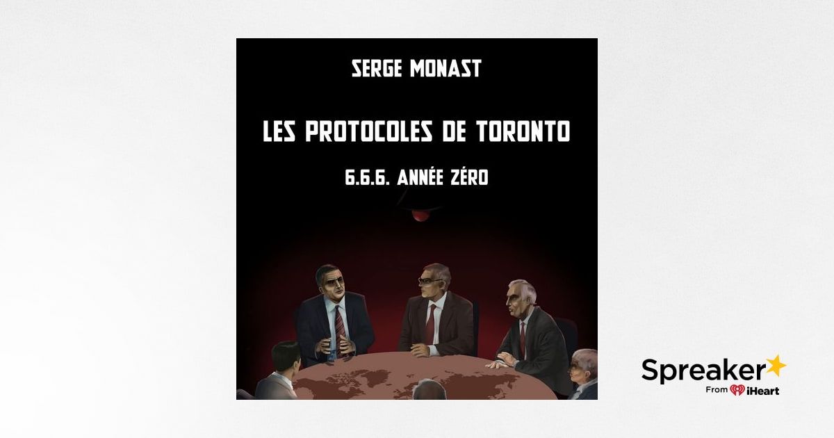33. Serge Monast's "The Toronto Protocols" (Part 1/2)