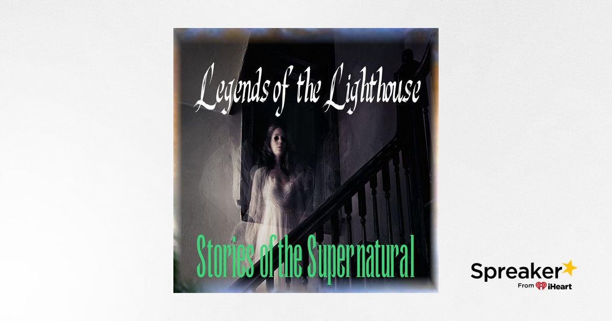 Legends of the Lighthouse | Ghostly Tales | Podcast