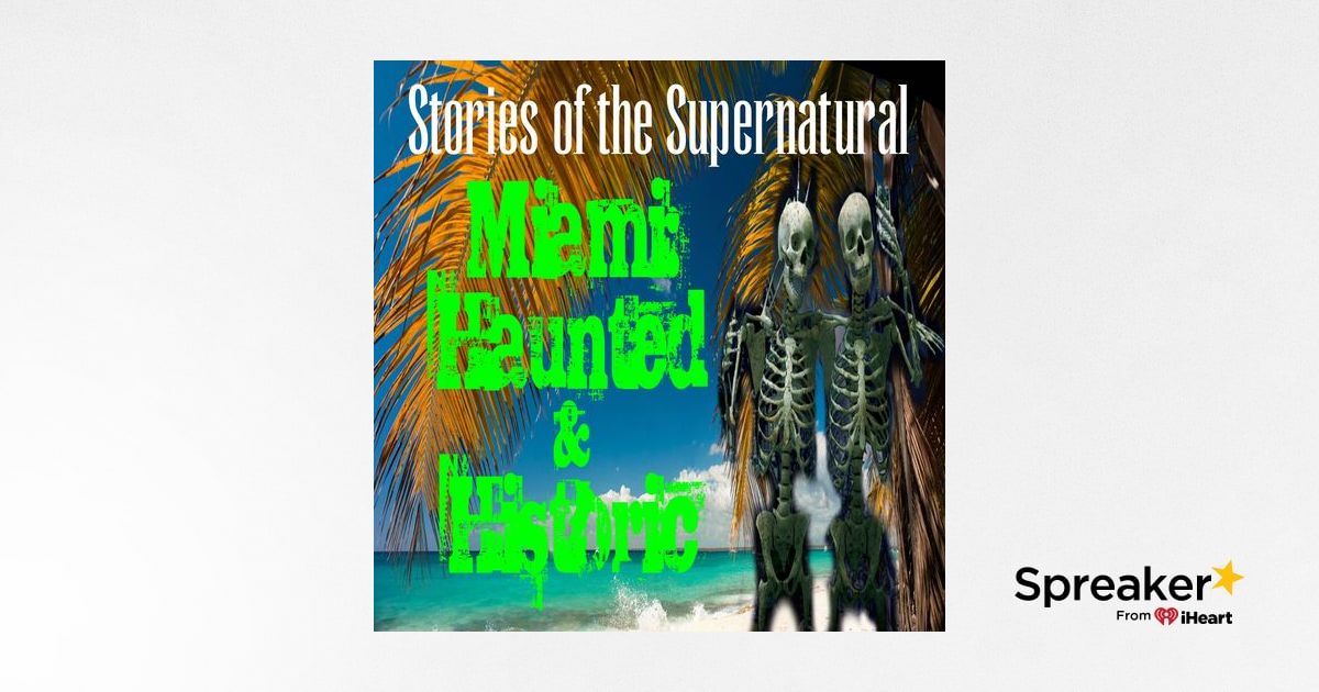 Miami: Haunted and Historic | Podcast