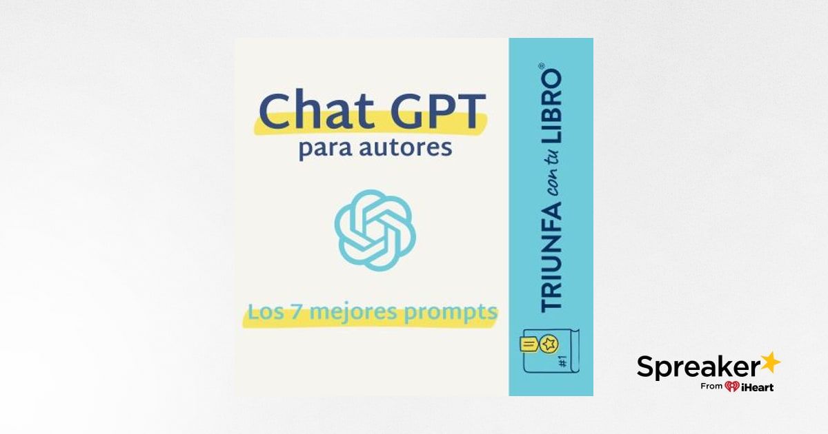 #358: Chat gpt para autores: Los 7 mejores prompts