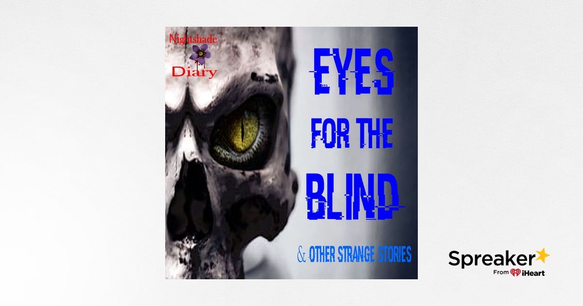 Eyes for the Blind and Other Strange Stories | Podcast