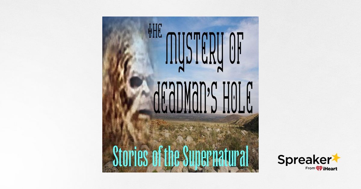 The Mystery of Deadman's Hole | Bigfoot Story | Podcast