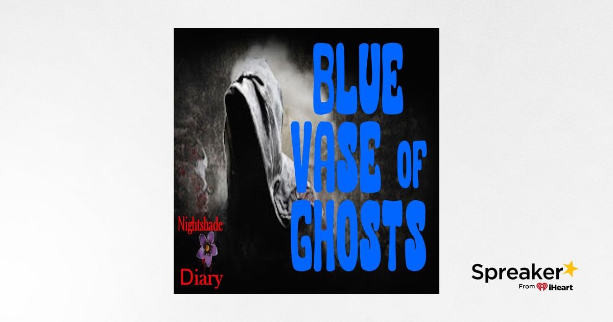 Blue Vase of Ghosts | Fantasy Story | Podcast