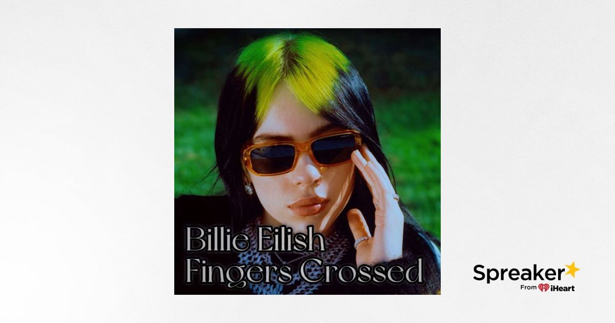 Billie Eilish Fingers Crossed