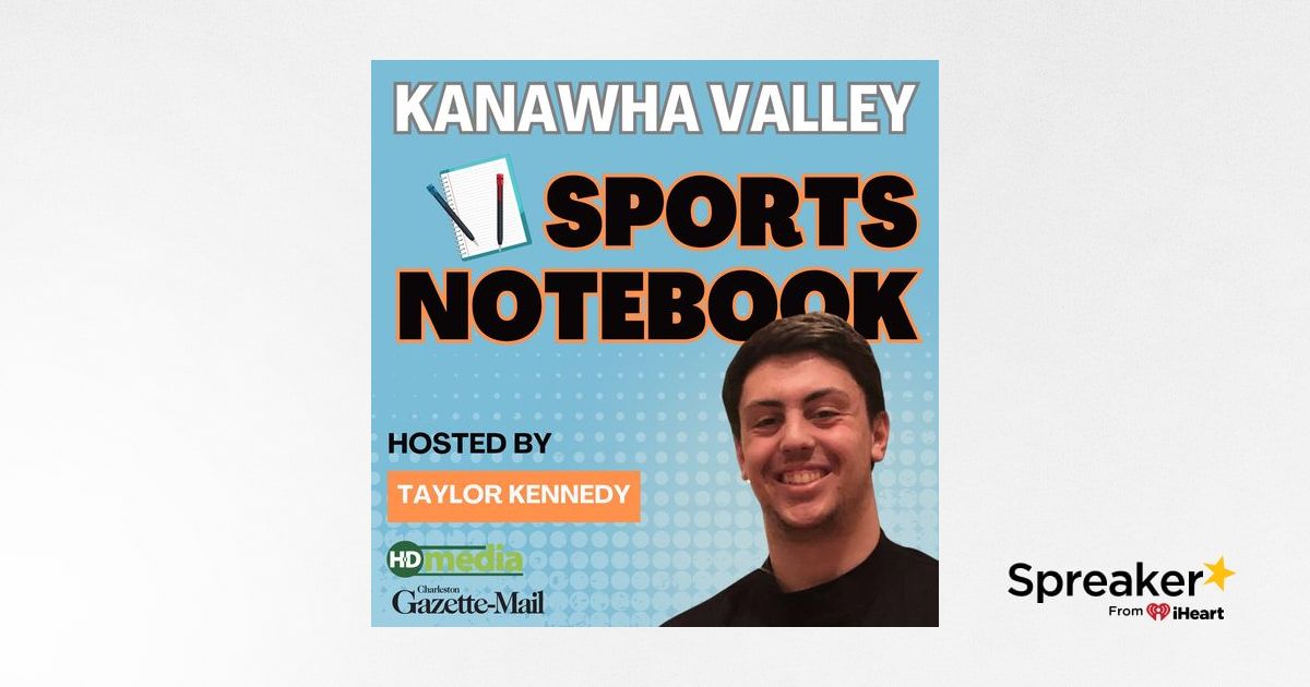 Kanawha Valley Sports Notebook - Episode 2