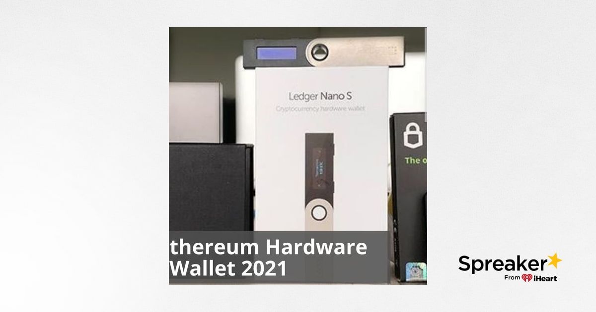5 Best Ethereum Hardware Wallet 2021