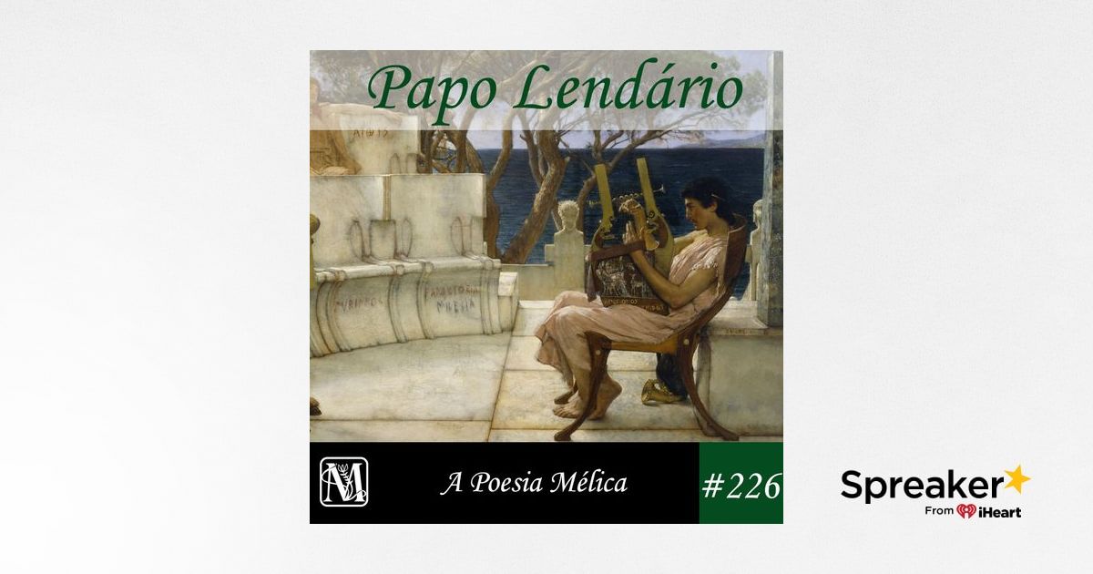 Papo Lendário #226 – A Poesia Mélica - Mitografias