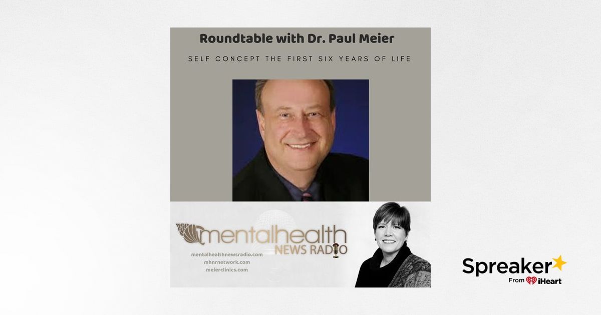 Roundtable with Dr. Paul Meier: Self-Concept From First Six Years of Life