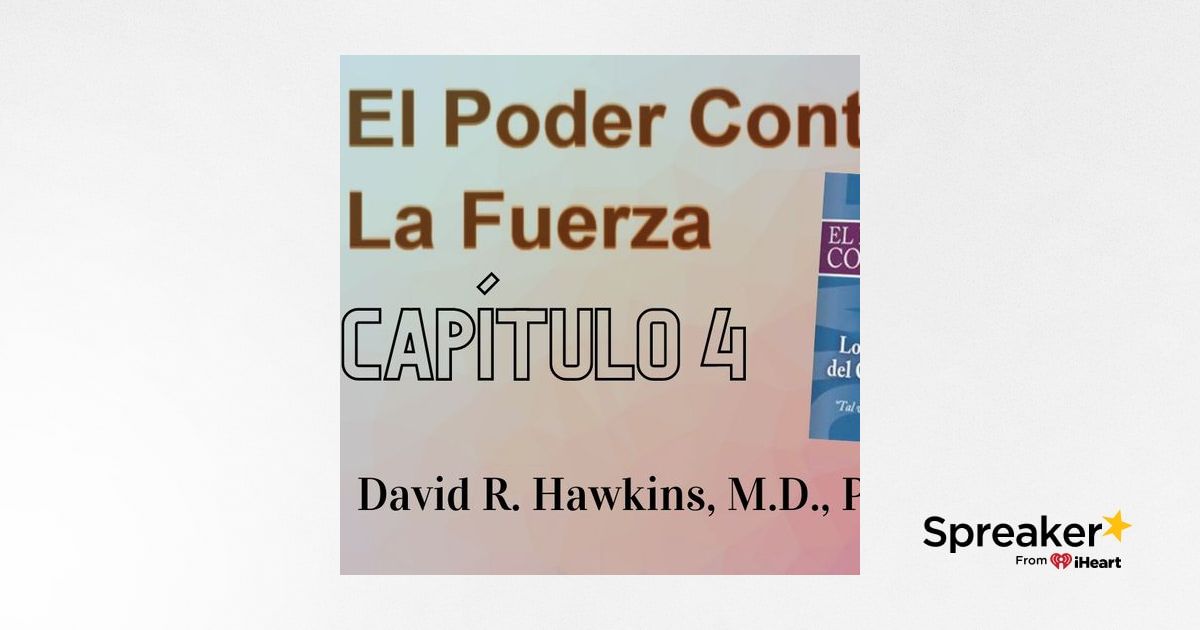 El Poder Contra La Fuerza de David R. Hawkins (Capítulo 4) Niveles de la conciencia humana El Poder Contra La Fuerza de David R. Hawkins (Capítulo 4) Niveles de la conciencia humana