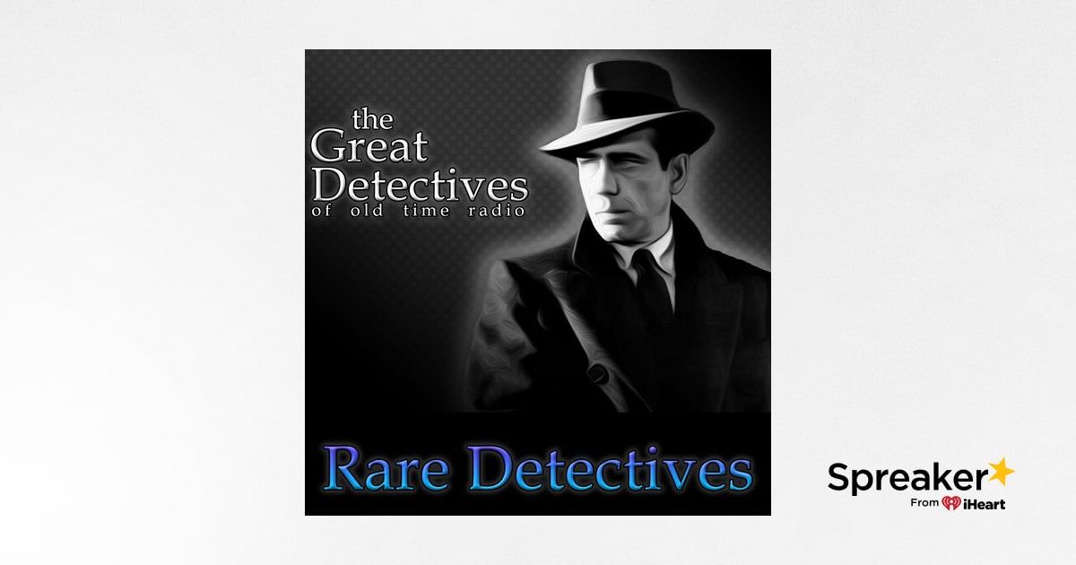 The Rare Detectives of Old Time Radio