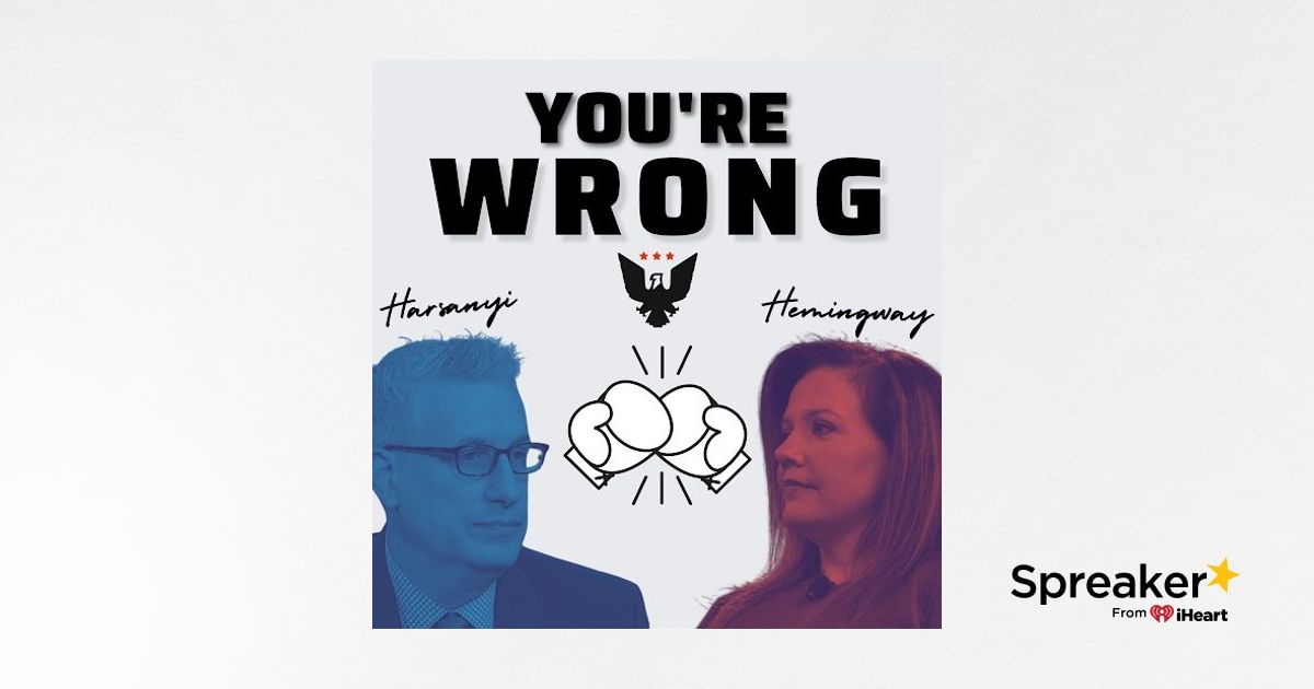 ’You're Wrong’ With Mollie Hemingway And David Harsanyi, Ep. 95: ‘Hate ...