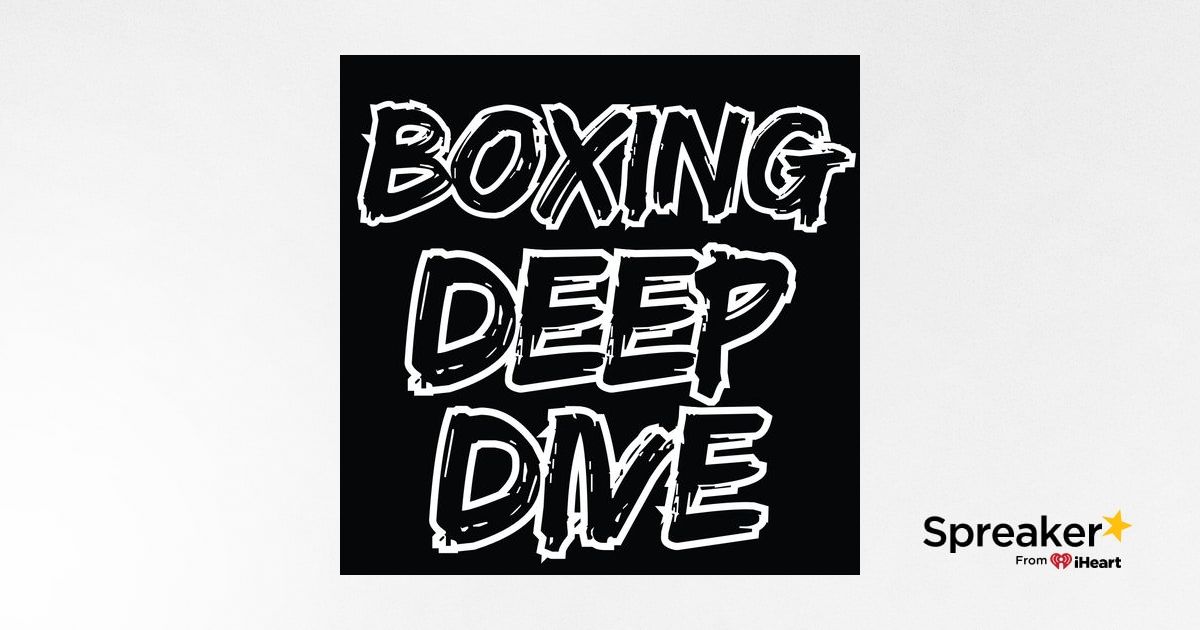 Boxing Deep Dive Podcast