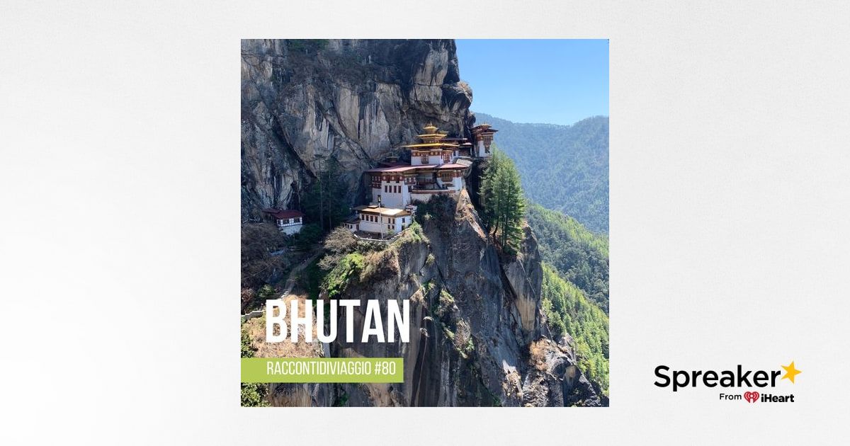 #80 Saluti e Baci…dal Bhutan, la cartolina della viaggiatrice e podcaster Federica Capozzi