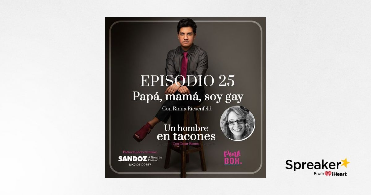 Ep 25 Papá, mamá, soy gay con Rinna Riesenfeld