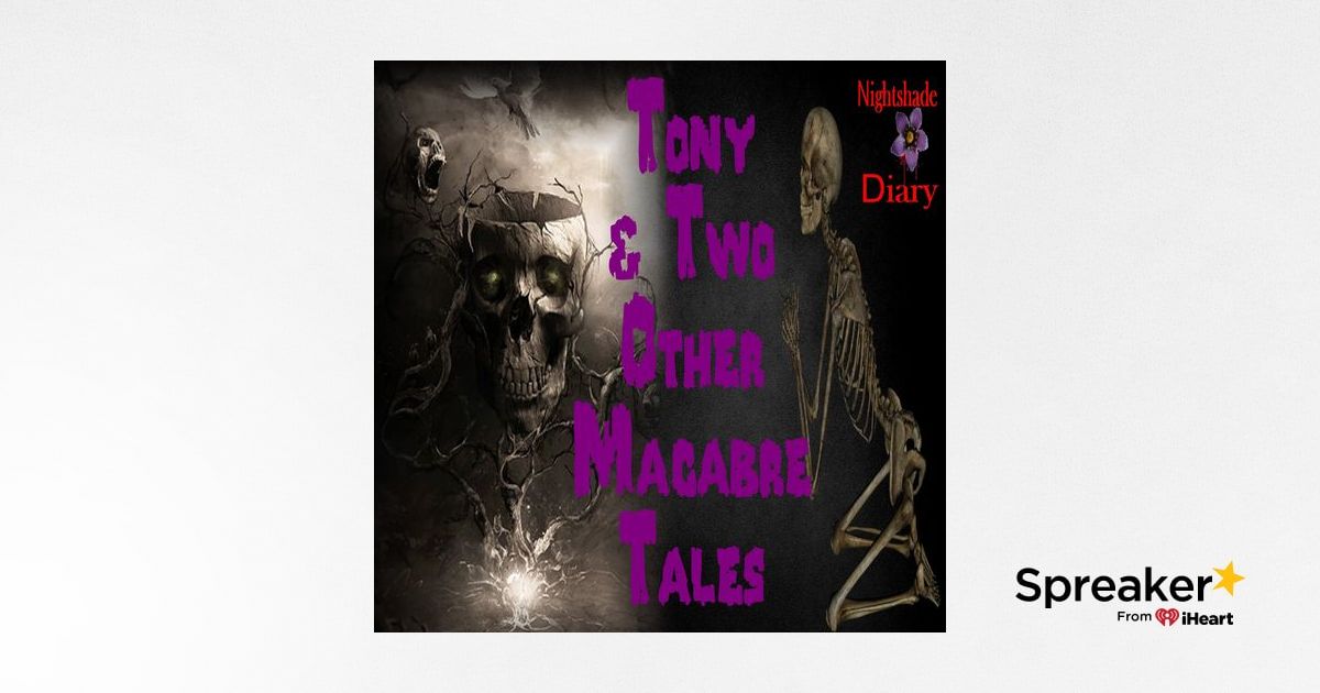 Tony and Two Other Macabre Tales | Podcast