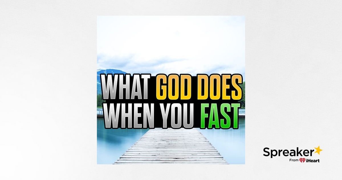 21 Day Fast- God is Working Behind the Scenes