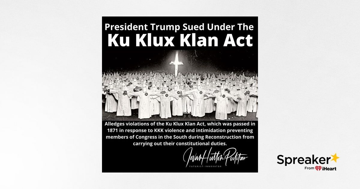 Donald J Trump Sued Under Ku Klux Klan Act of 1871? Really? How Does ...