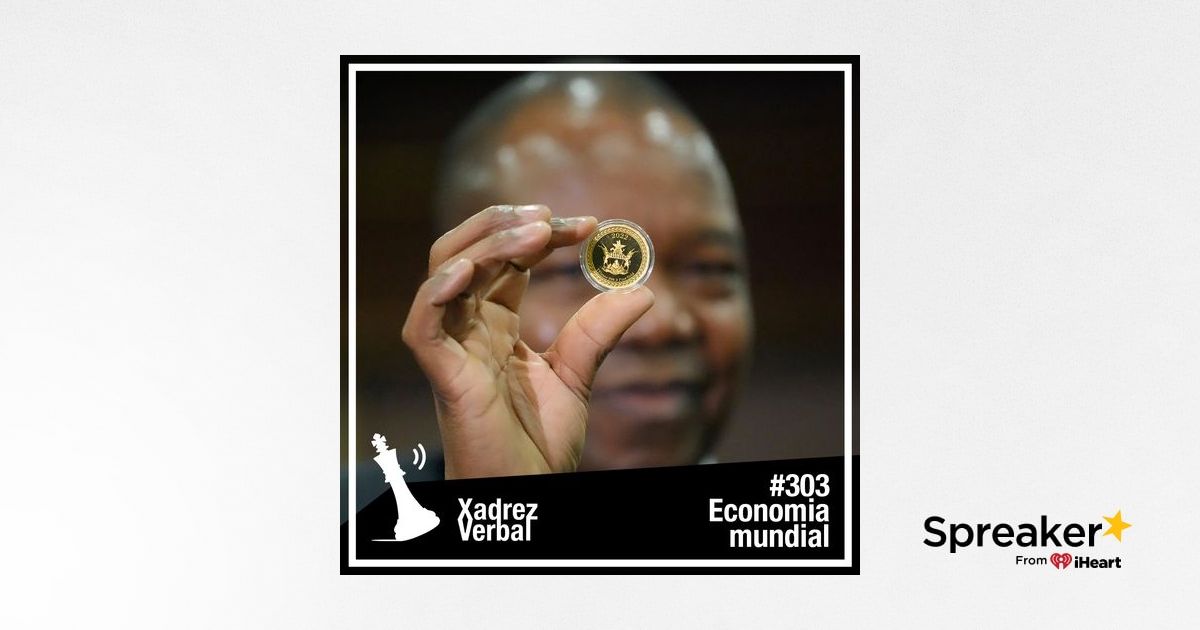 Xadrez Verbal Podcast #303 – Economia mundial