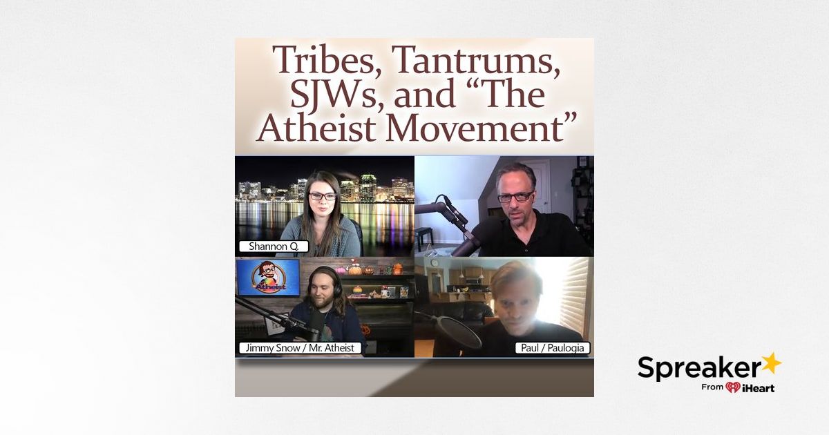 Tribes, Tantrums, SJWs, and "The Atheist Movement" TheThinkingAtheist