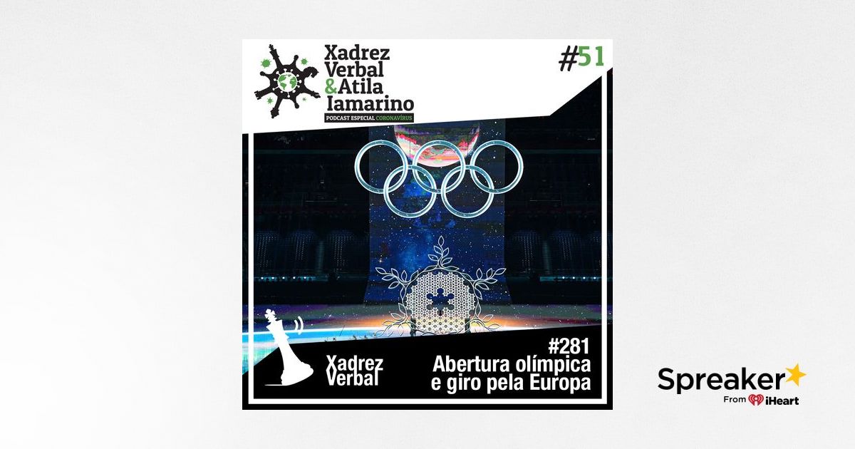 Xadrez Verbal Podcast #282 – Olimpíada de inverno, Ucrânia e Atila #52