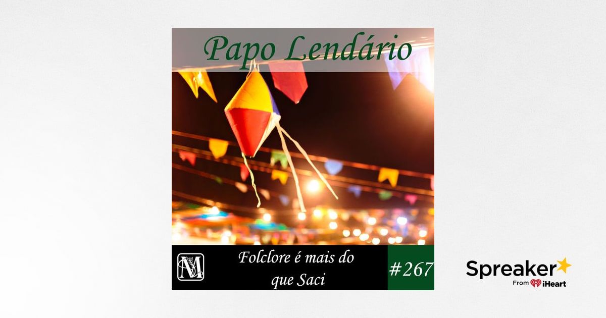 Papo Lendário #217 – Divulgação Folclórica, com Andriolli Costa