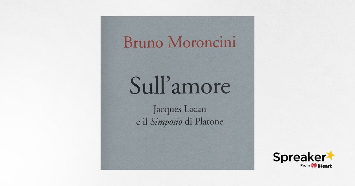 Sull'amore. Jacques Lacan e il «Simposio» di Platone - Bruno