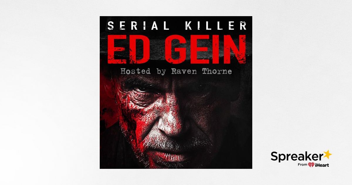 The Dark Legacy of Ed Gein: Unveiling the Horrors of a Notorious Serial Killer
