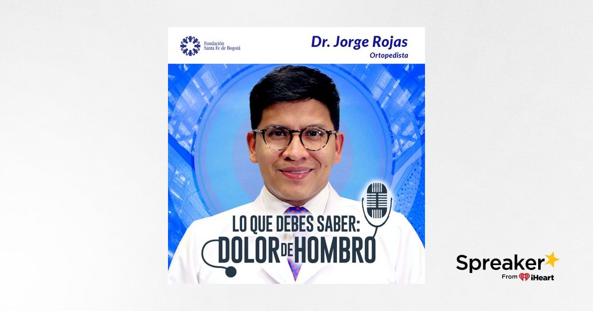 #77 Lo que debes saber: Dolor de hombro - Dr. Jorge Rojas