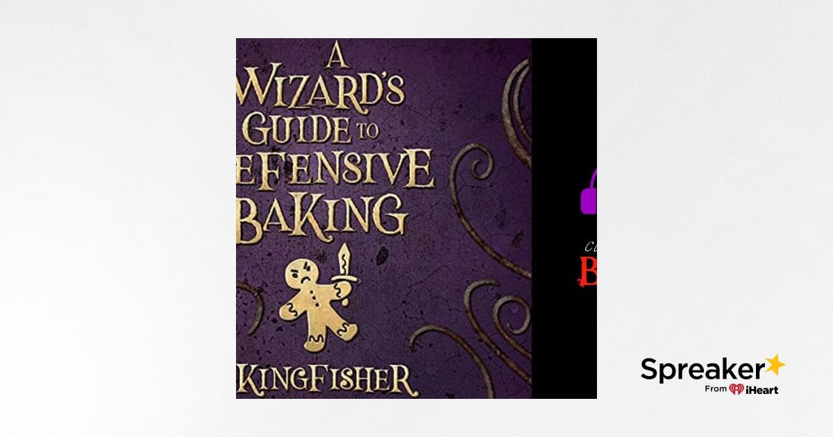 A Wizard's Guide To Defensive Baking, Chapters 1-7