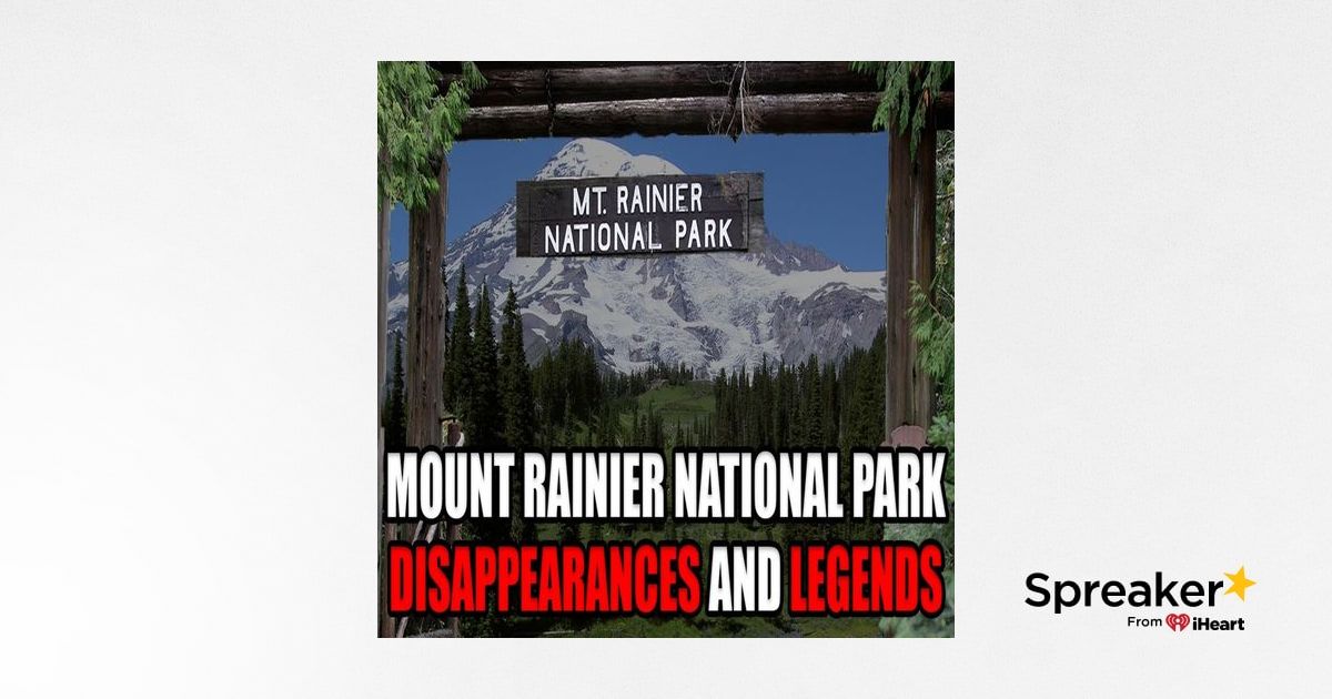 Mount Rainier National Park Disappearances and Legends