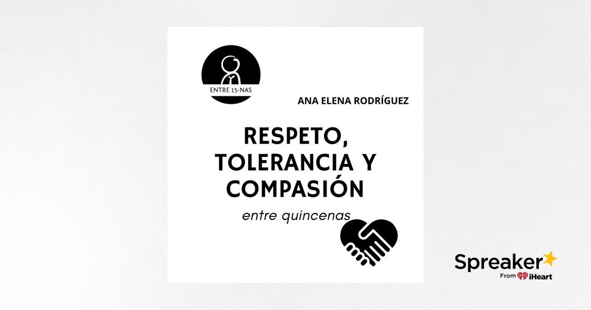 Ep 10 Respeto Tolerancia Y Compasión